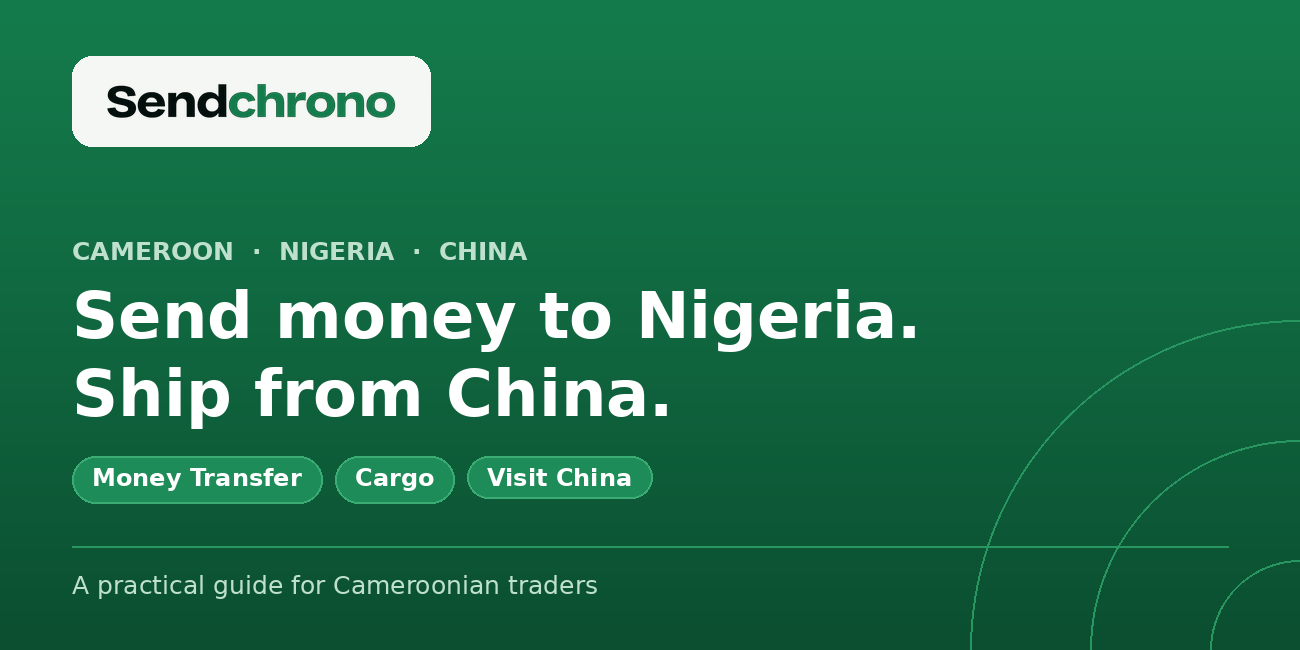 How Cameroonian Traders Send Money to Nigeria and Ship from China in 2026